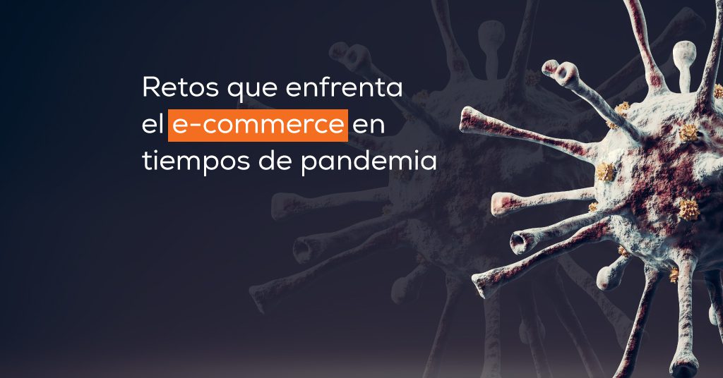 Los retos que enfrenta el e-commerce en tiempos de pandemia
